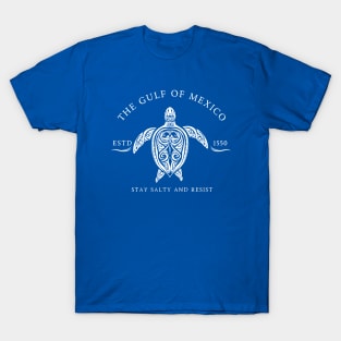 Gulf of Mexico ESTD 1550 Stay Salty And Resist T-Shirt